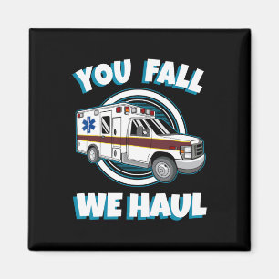 Emt Paramedic Ambulance You Fall We Haul First Res Magnet