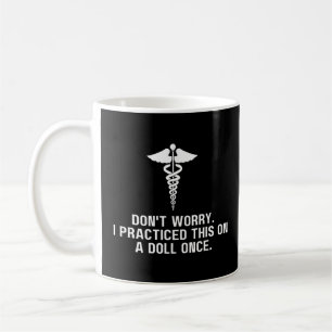 EMT Paramedic EMS Don't Worry I've Practiced On A Coffee Mug