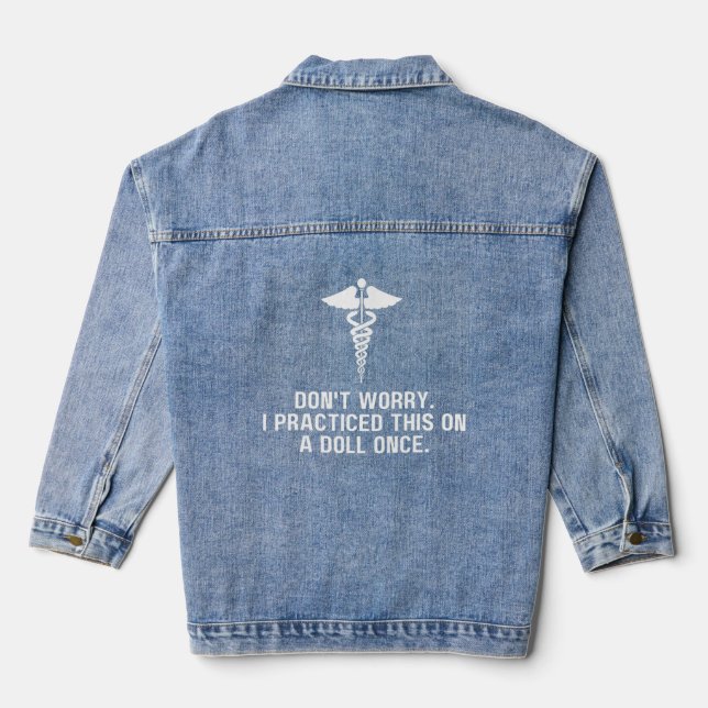 EMT Paramedic EMS Don't Worry I've Practiced On A  Denim Jacket (Back)