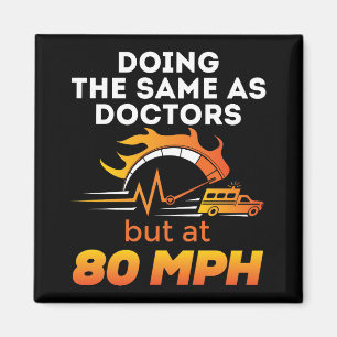 EMT Paramedic Funny Same as Doctors 80 MPH Magnet