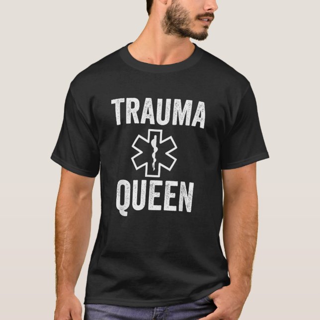 EMT Paramedic Trauma Queen With Sayings  T-Shirt (Front)