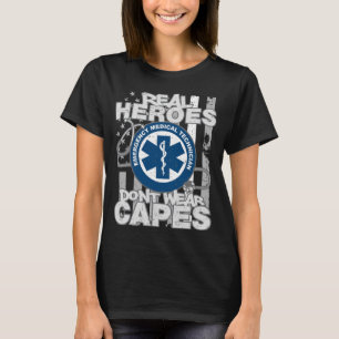 EMT Real Heroes Don't Wear Capes T-Shirt