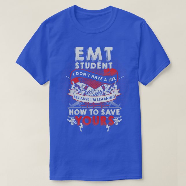 EMT Student Emergency Medical Technician Gift  T-Shirt (Design Front)