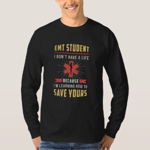 EMT Student Paramedic Ambulance EMS Nurse Funny T-Shirt