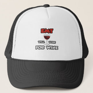 EMT ... Will Work For Wine Trucker Hat