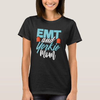 Emt Yorkshire Terrier Mom Emergency Medical Parame T-Shirt