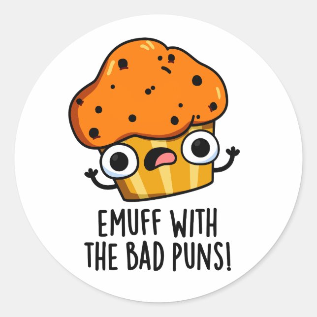 Emuff With The Bad Puns Food Muffin Pun  Classic Round Sticker (Front)