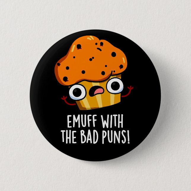 Emuff With The Bad Puns Food Muffin Pun Dark BG 2 Inch Round Button (Front)