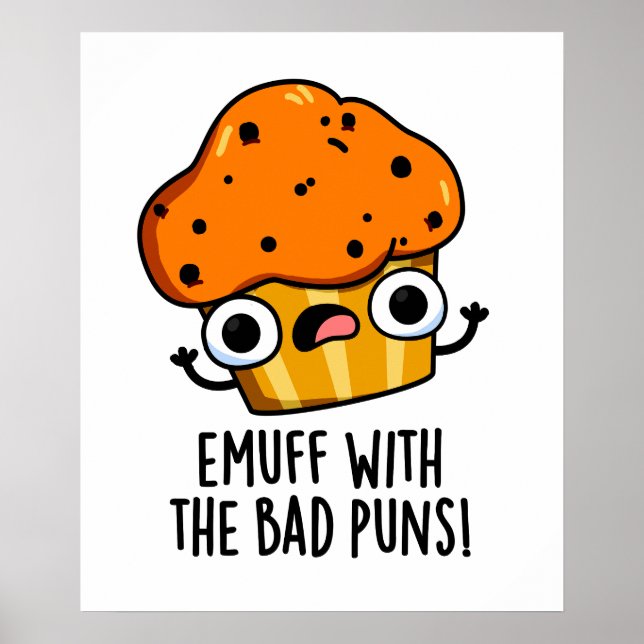 Emuff With The Bad Puns Food Muffin Pun  Poster (Front)
