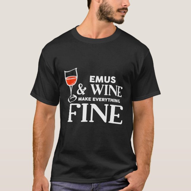 Emus And Wine Make Everything Fine Emu T-Shirt (Front)