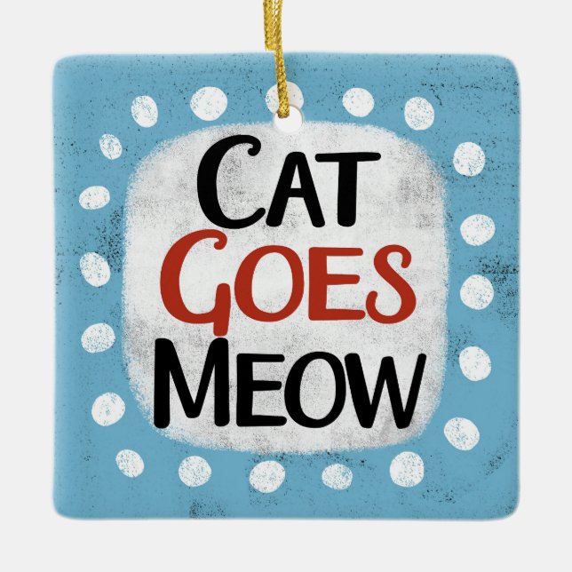 En Céramique Chat Goes Meow Ornement (Devant)