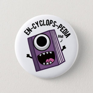 En-cyclops-pedia Funny Encyclopedia Pun  2 Inch Round Button
