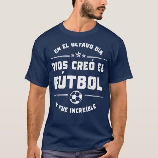 En el octavo da Dios cre el Ftbol T-Shirt