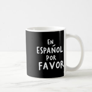 En Espanol Por Favour Spanish Teacher 1 Coffee Mug
