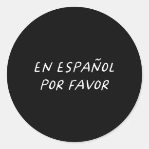 En Español Por Favour Spanish Teacher Fun Back To  Classic Round Sticker