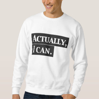 En fait je peux conception de sweatshirt