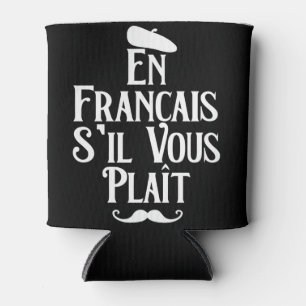 En Francais S'il Vous Plait - French Language Can Cooler