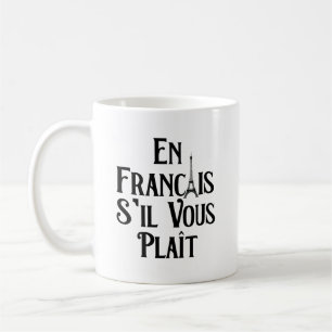 En Francais S'il Vous Plait - French Language Coffee Mug