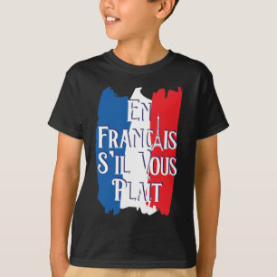 En Francais S'il Vous Plait - French Language T-Shirt