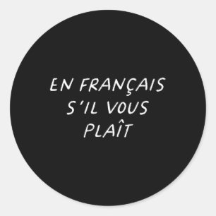 En Francais S'il Vous Plait French Teacher Back To Classic Round Sticker