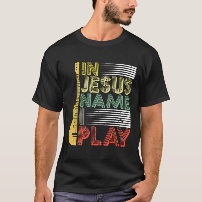 En Jésus Nom Je Joue Guitare Christian T-Shirt (Devant)