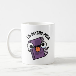 En-psycho-pedia Funny Encyclopedia Pun  Coffee Mug