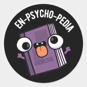 En-psycho-pedia Funny Encyclopedia Pun Dark BG Classic Round Sticker