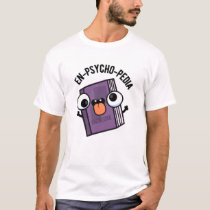 En-psycho-pedia Funny Encyclopedia Pun  T-Shirt