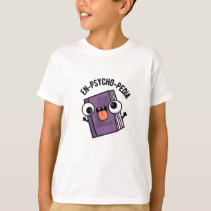 En-psycho-pedia Funny Encyclopedia Pun  T-Shirt