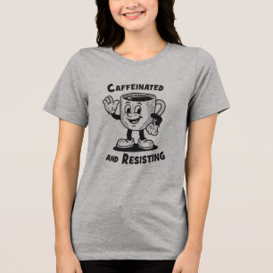 En Tri-matière Caféiné et résistant T-shirt drôle de protestation