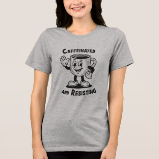 En Tri-matière Caféiné et résistant T-shirt drôle de protestation