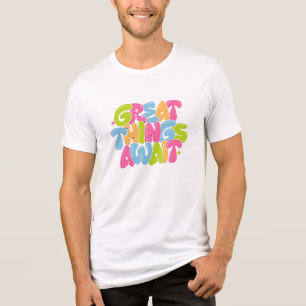 En Tri-matière Les grandes choses attendent Motivational T-shirt