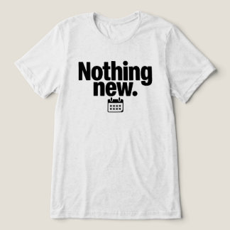 En Tri-matière Nothing New T-Shirt | Minimal Deadpan Humor Design