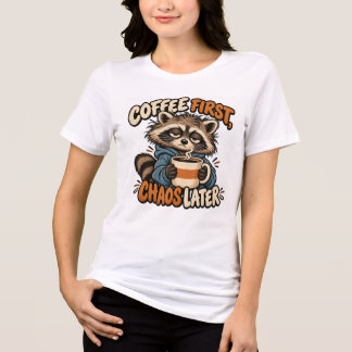 En Tri-matière T-shirt Café d'abord Chaos plus tard – Drôle de Ra