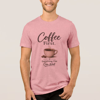 En Tri-matière T-shirt 'Café d'abord. Tout le reste peut attendre