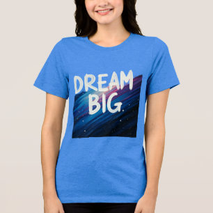 En Tri-matière T-shirt Dream big Theme