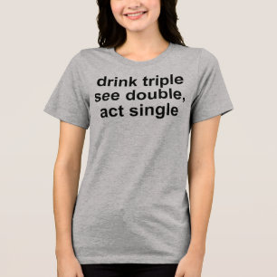 En Tri-matière T-Shirt Drink Triple Voir Double