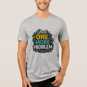 En Tri-matière T-shirt drôle pour prof de maths, juste un problèm
