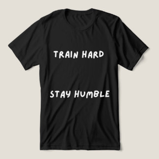 En Tri-matière T-Shirt Entraîne-toi Fort Reste Humble