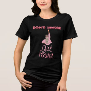 En Tri-matière T-Shirt Girl Power N'ignorez pas le pouvoir des