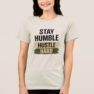 En Tri-matière T-shirt inspirant « Restez Humble, Travaillez Dur