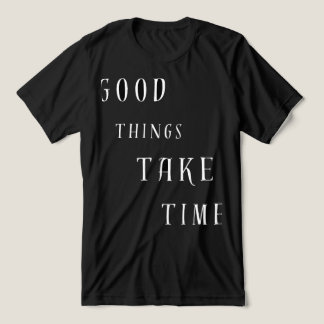 En Tri-matière T-shirt 'Les bonnes choses prennent du temps'