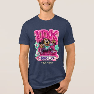 En Tri-matière T-Shirt Personnalisé Drôle et Sarcastique « IDK »
