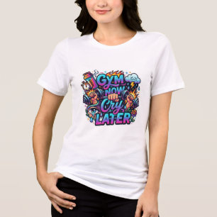 En Tri-matière T-shirt pour femmes « Gym now Cry later »