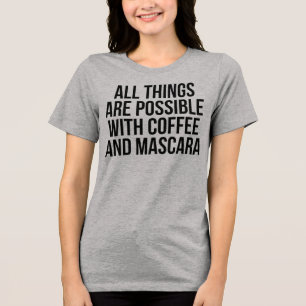 En Tri-matière T-Shirt Toutes Les Choses Sont Possibles Avec Café