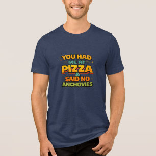 En Tri-matière Tu M'As Eu Dès La Pizza T-Shirt De Typographie Drô