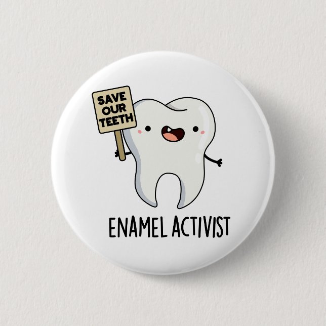 Enamel Activist Funny Dental Tooth Pun  2 Inch Round Button (Front)
