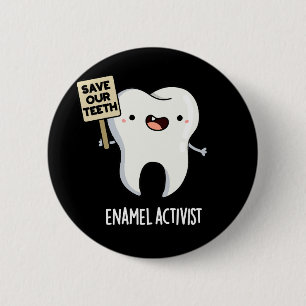 Enamel Activist Funny Dental Tooth Pun Dark BG 2 Inch Round Button