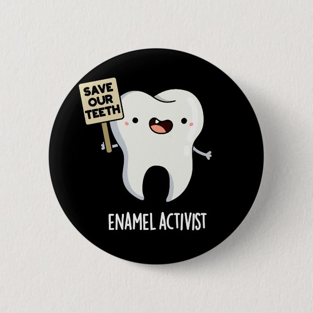Enamel Activist Funny Dental Tooth Pun Dark BG 2 Inch Round Button (Front)