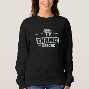 Enamel Rescue for a Dental Technician   Sweatshirt